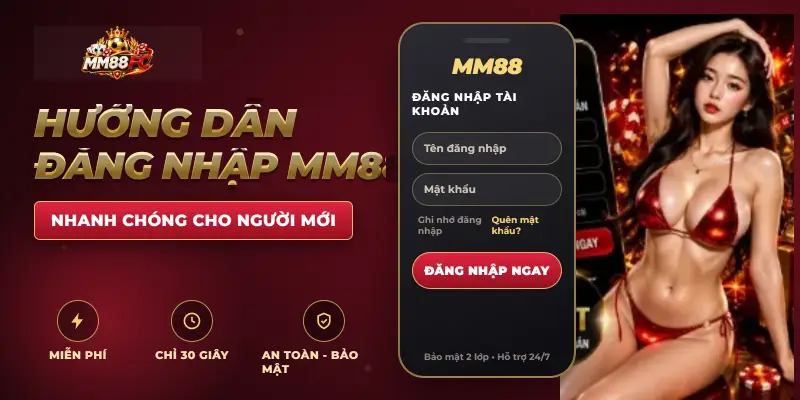 Đăng Nhập MM88 – Hướng Dẫn Truy Cập Tài Khoản Nhanh Chóng, An Toàn 2 Hướng dẫn đăng nhập MM88 nhanh chóng cho người mới